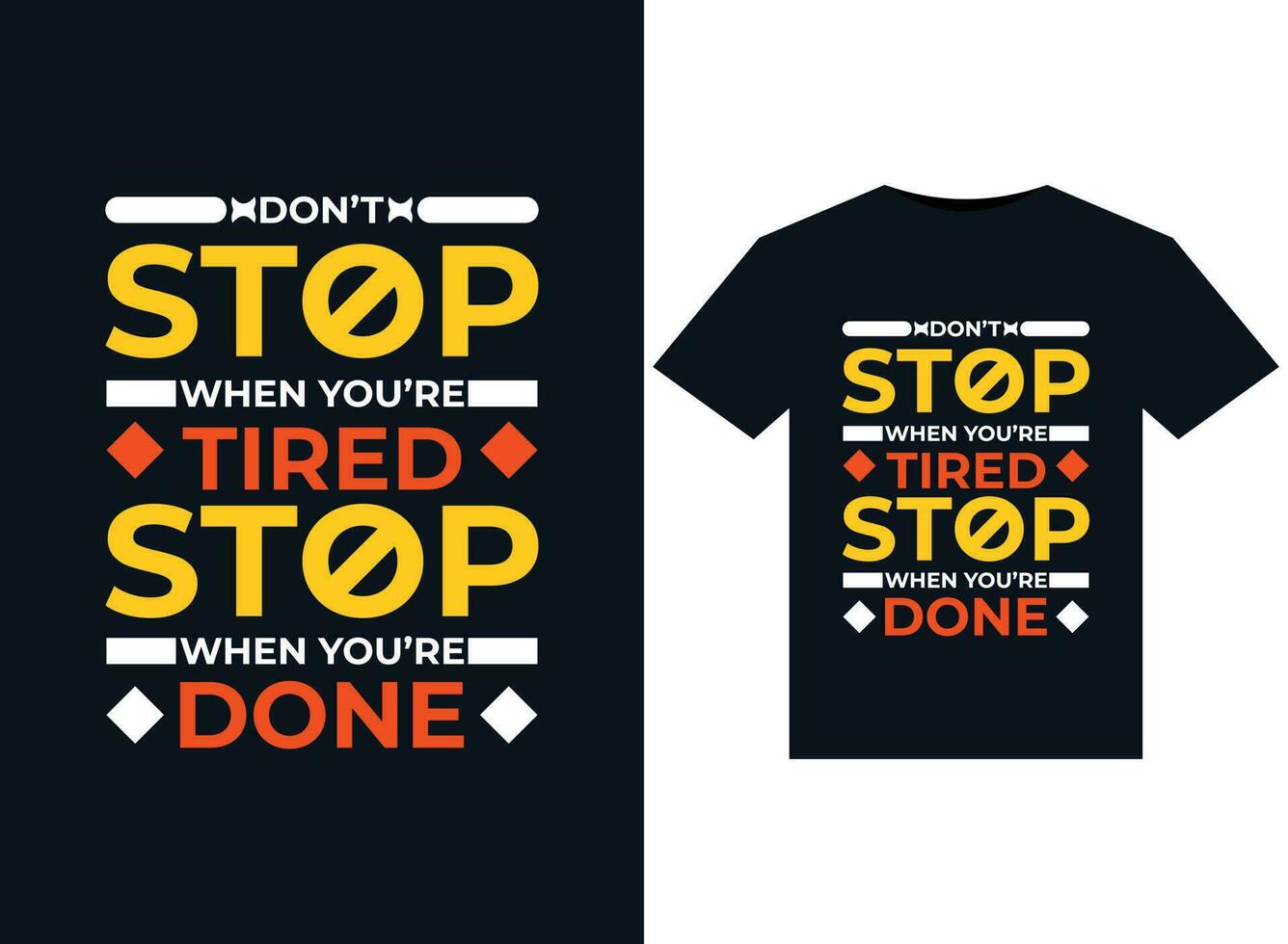 Dont stop when your tired stop when your done illustrations for print-ready T-Shirts design vector