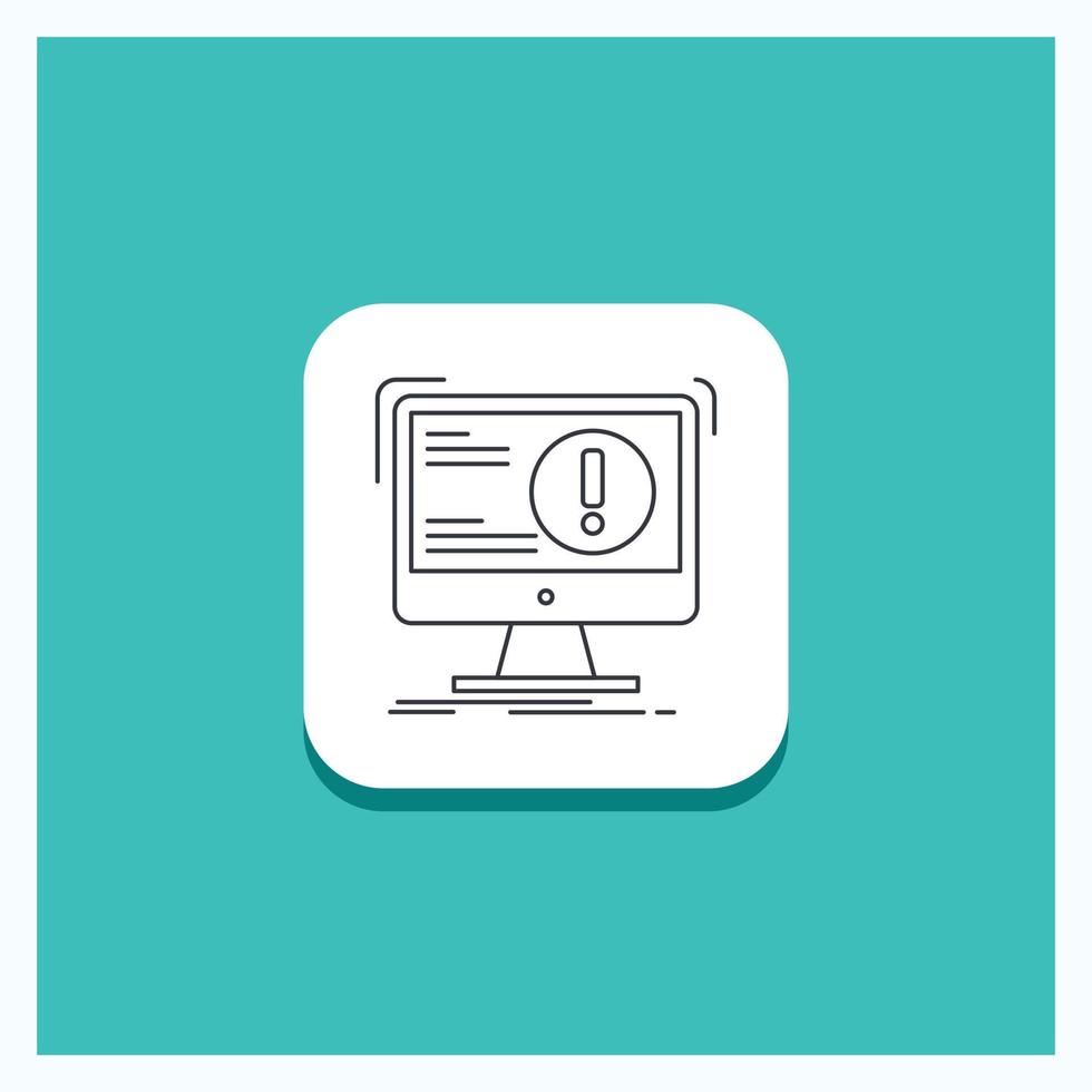 Round Button for Alert. antivirus. attack. computer. virus Line icon Turquoise Background vector