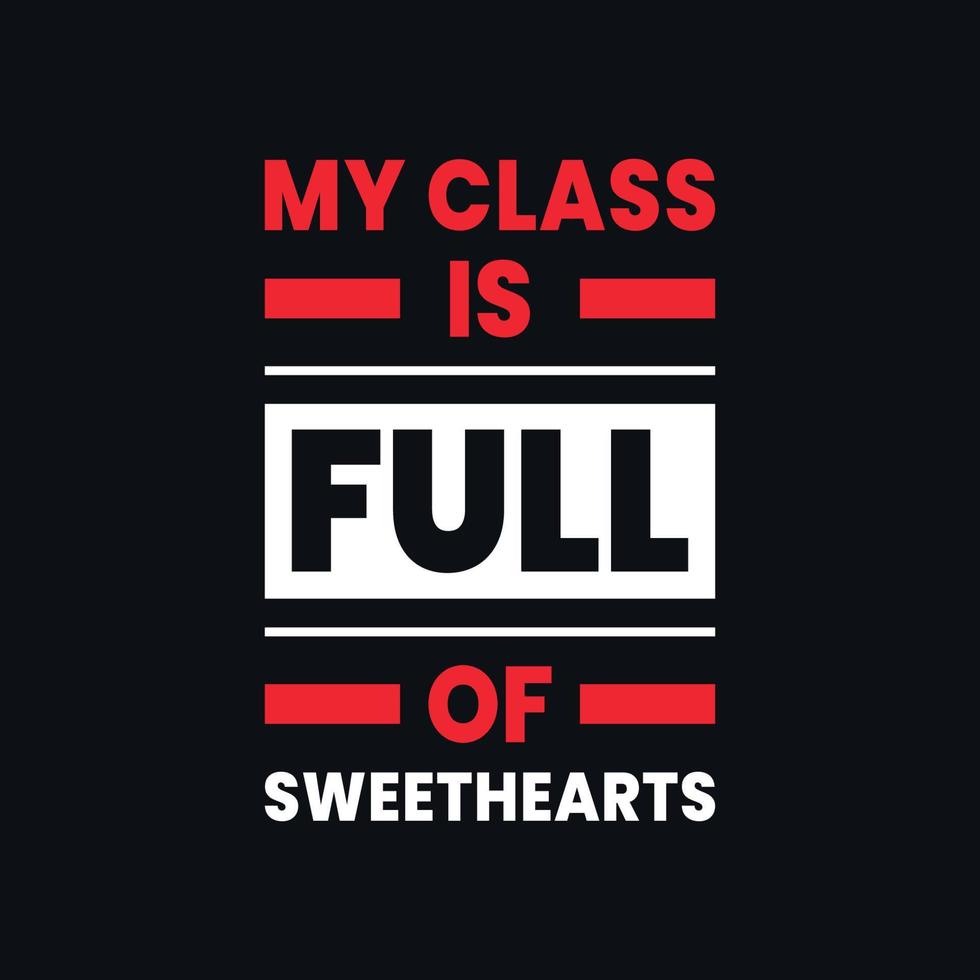 My Class Is Full Of Sweethearts inspirational quotes vector t shirt design