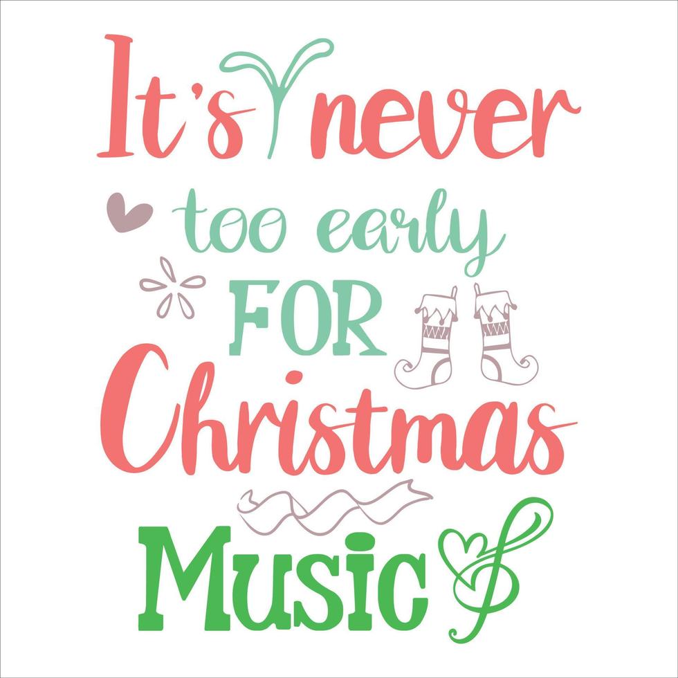 It's Never Too Early for Christmas Music vector