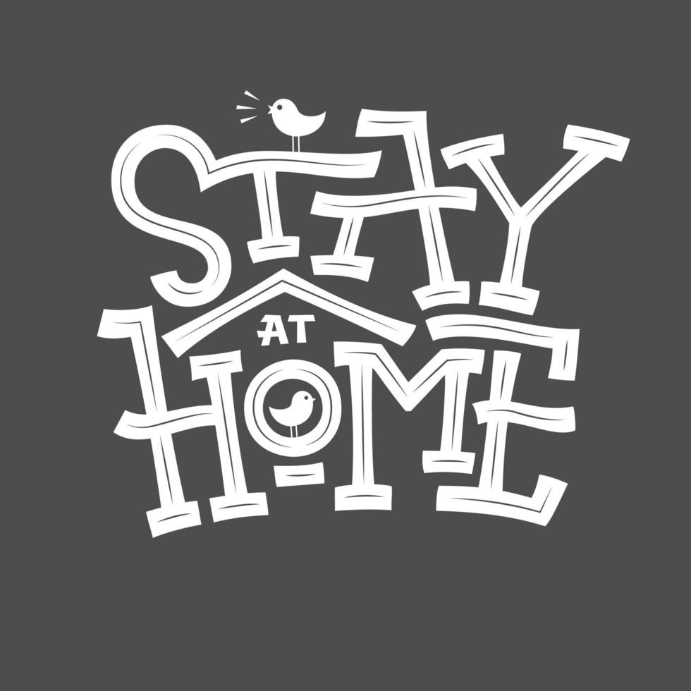 Stay Home typography. Lettering with birdhouse on dark gray background. Monochrome vector illustration with bold white font. Sketch on chalk board. Editable template for wall, print, logo.