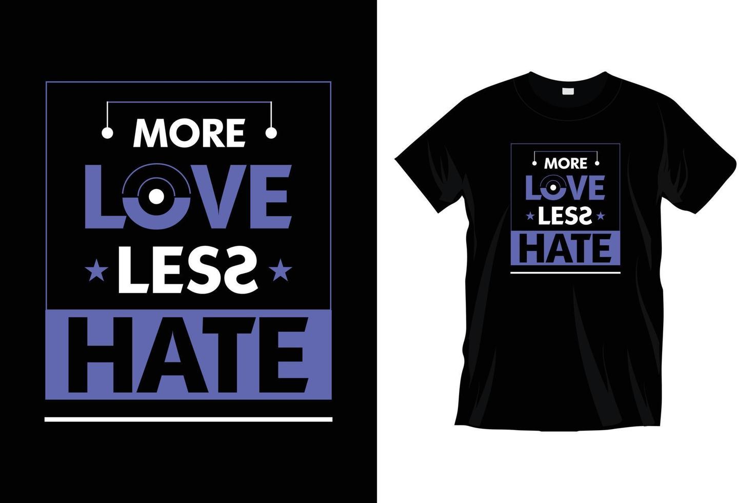 más amor menos odio... diseño inspirador de camisetas tipográficas para estampados, prendas de vestir, vectores, arte, ilustración, tipografía, afiche, plantilla, diseño moderno de camisetas negras. vector