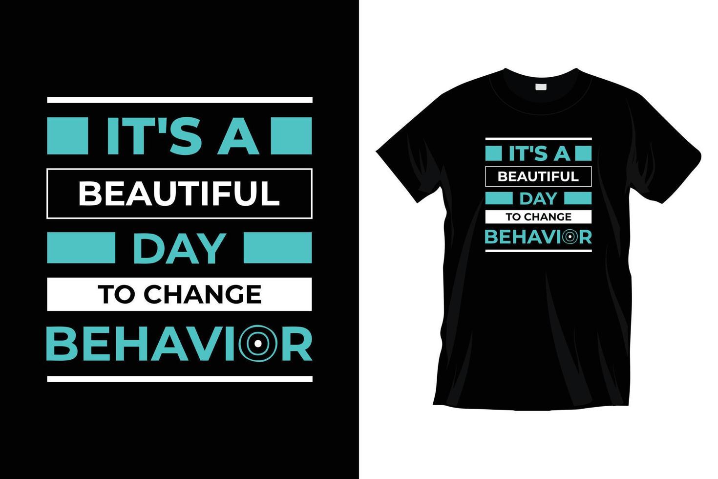 It's beautiful day to change behavior. Modern inspirational cool typography t shirt design for prints, apparel, vector, art, illustration, typography, poster, template, trendy black tee shirt design. vector