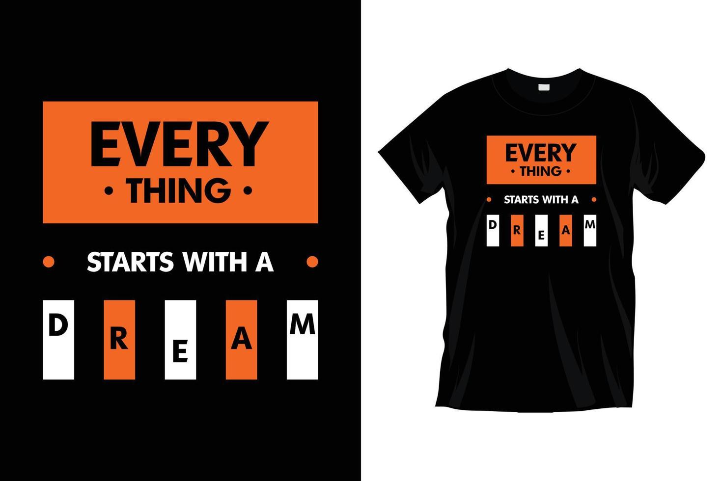 Everything starts with a dream. Motivational inspirational modern typography t shirt design for prints, apparel, vector, art, illustration, typography, poster, template, trendy black tee shirt design. vector