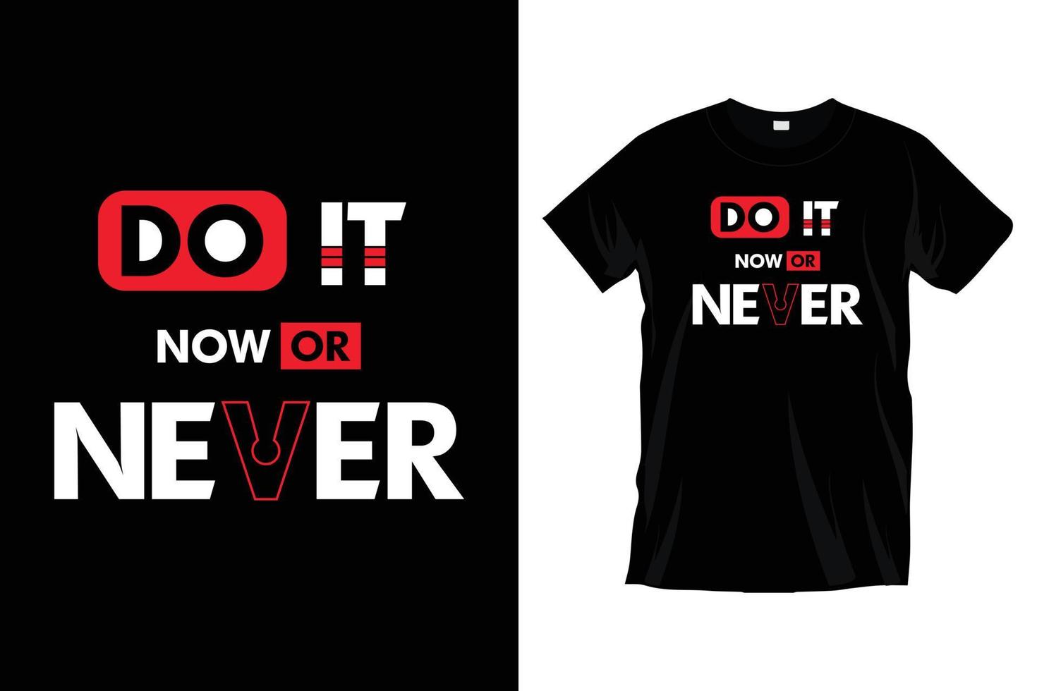 Do it now or never. Modern motivational inspiration cool typography t shirt design for prints, apparel, vector, art, illustration, typography, poster, template, trendy black tee shirt design. vector