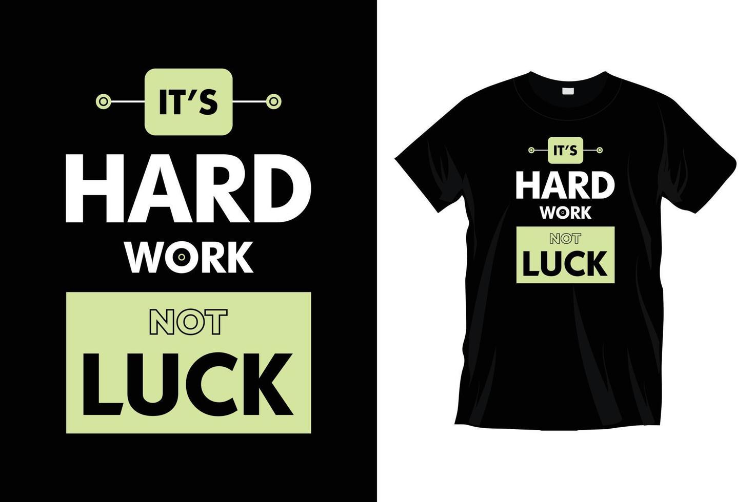 It's work hard not luck. Motivational inspirational cool modern typography t shirt design for prints, apparel, vector, art, illustration, typography, poster, template, trendy black tee shirt design. vector