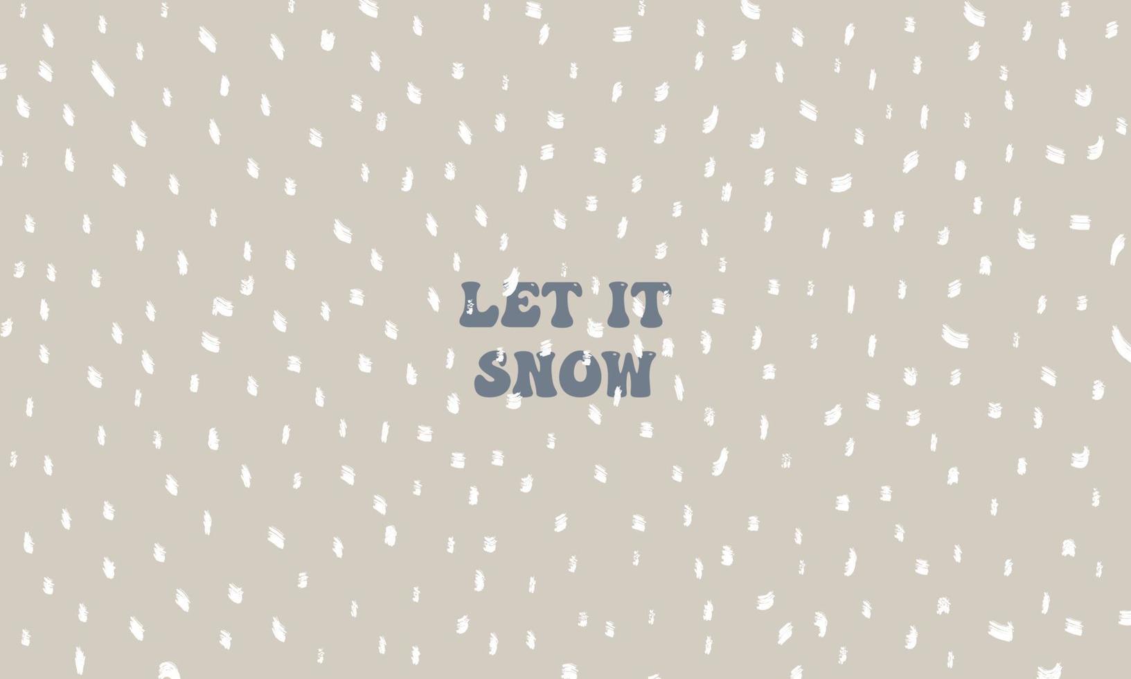 Trendy winter background. Holiday greeting card Let it snow. Modern concept design. vector