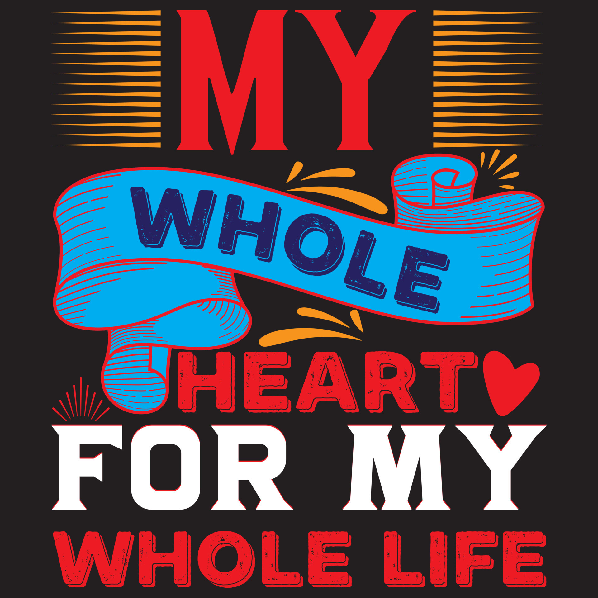 My whole heart for my whole life 12890255 Vector Art at Vecteezy