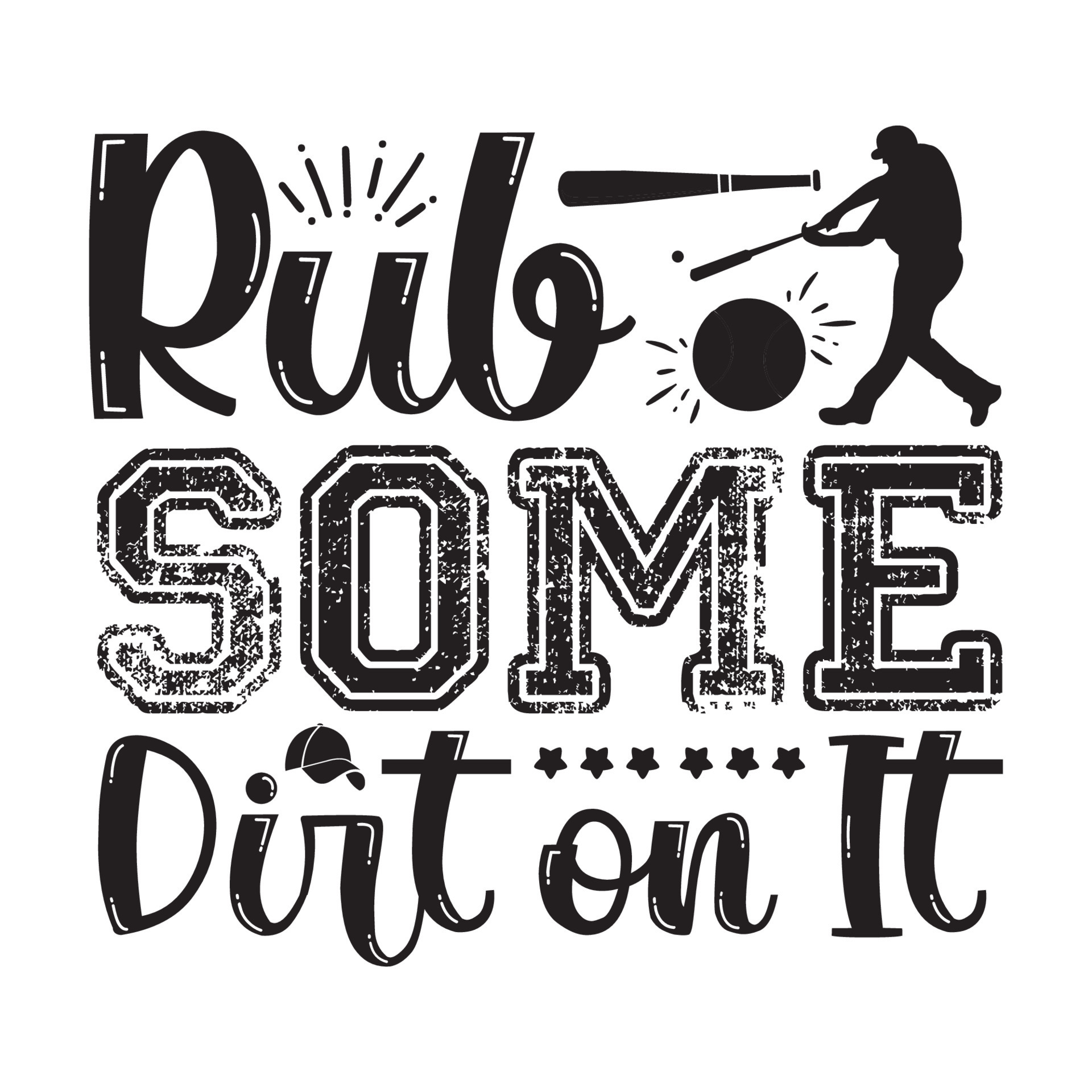 Rub Some Dirt On It 12890442 Vector Art At Vecteezy rub-some-dirt-on-it-12890442-vector-art-at-vecteezy