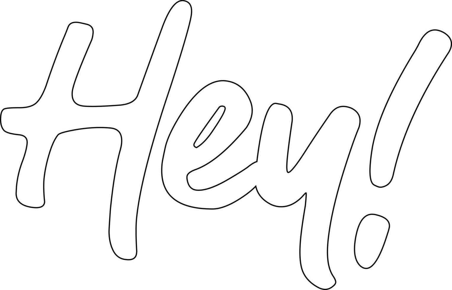 Word written lettering hey. vector