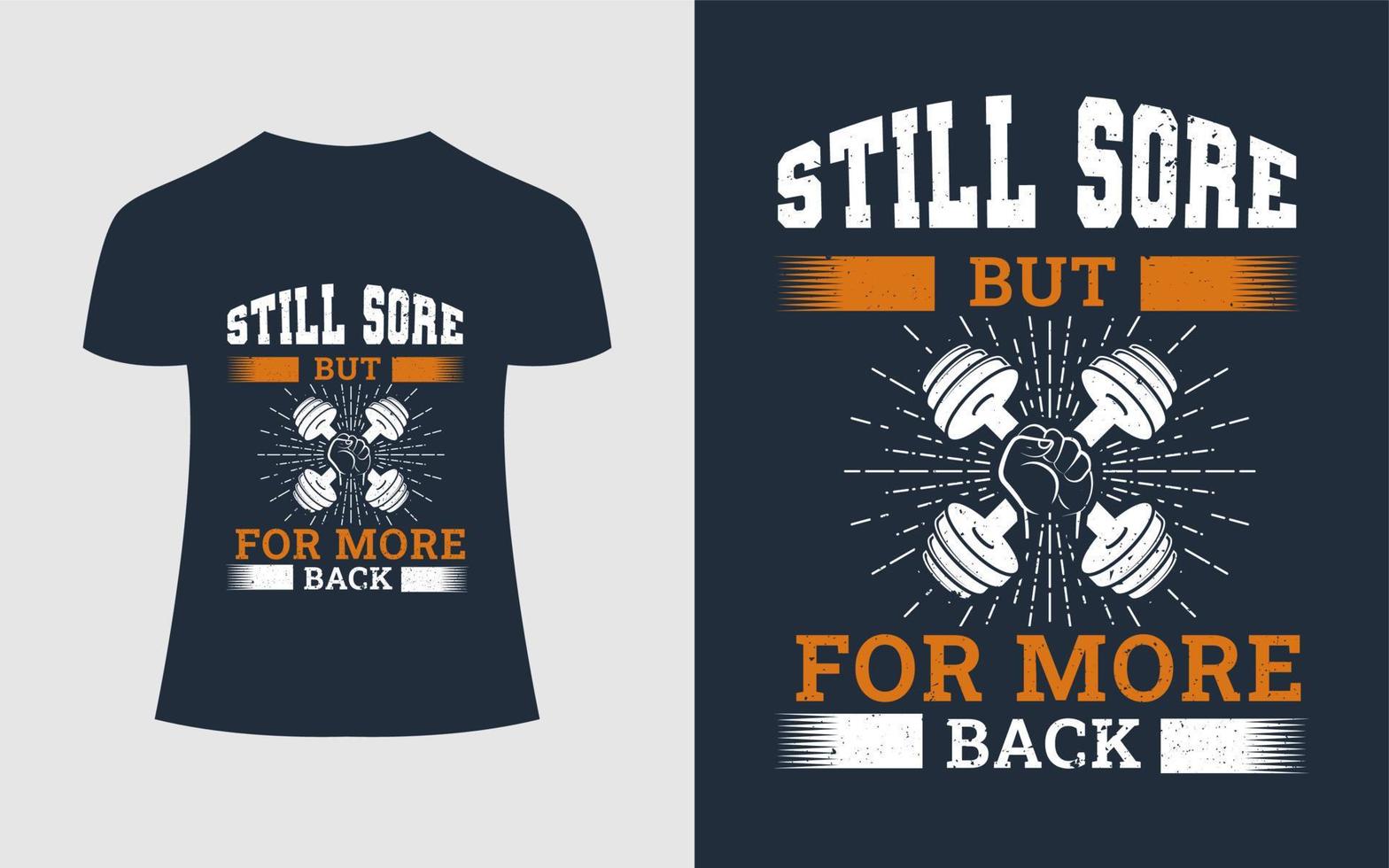 Gym Or Fitness T-Shirt Design. Still Sore But For More Back Gym T-Shirt Print, Vector Illustration