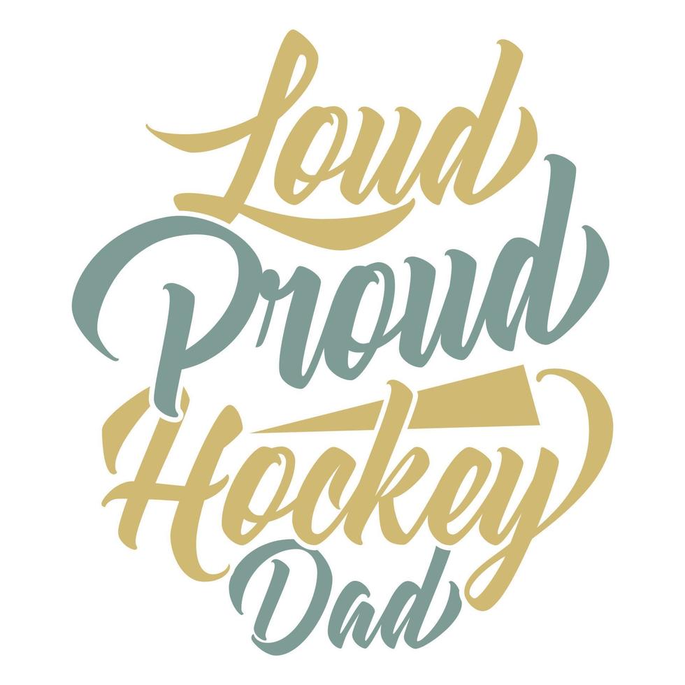 diseño de citas de letras de tipografía de padre de hockey orgulloso y ruidoso, arte de vector gráfico de camisa de hockey de vida deportiva