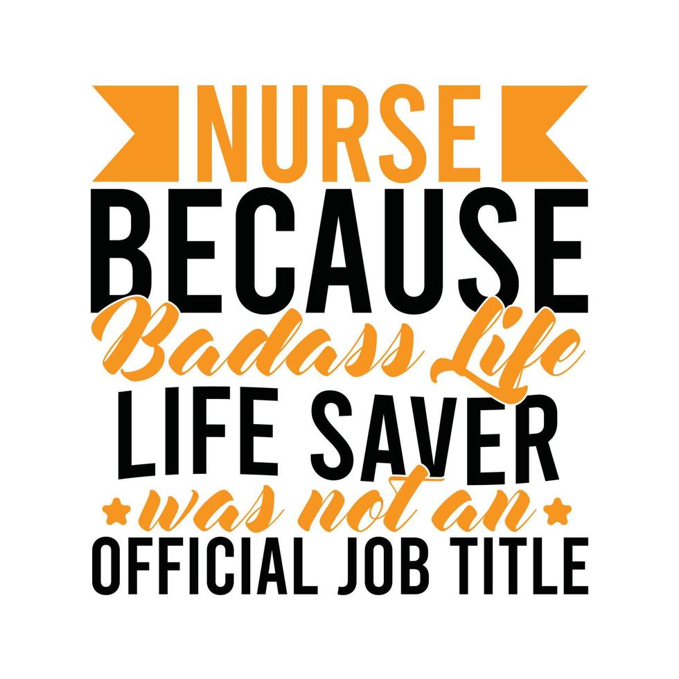 nurse because badass life saver was not an official job title, medical condition, nursing t shirt tee lettering apparel vector