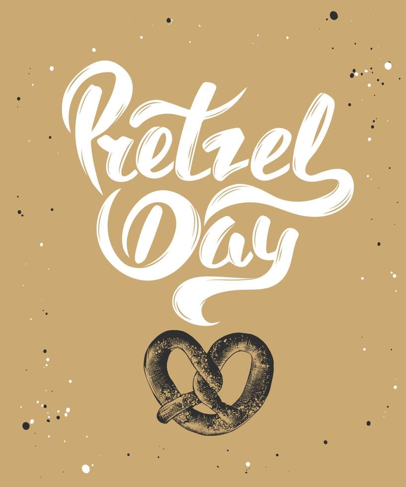 Vector card with hand drawn unique typography design element for greeting cards, decoration, prints and posters. Pretzel day with sketch of baked pretzel. Handwritten funny slogan lettering.
