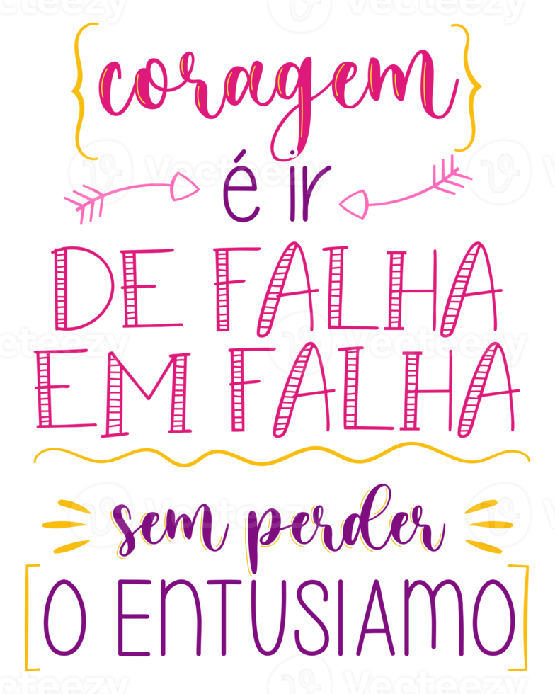 Motivational colorful phrase in Brazilian Portuguese. Translation - Courage is going from failure to failure without losing enthusiasm. png