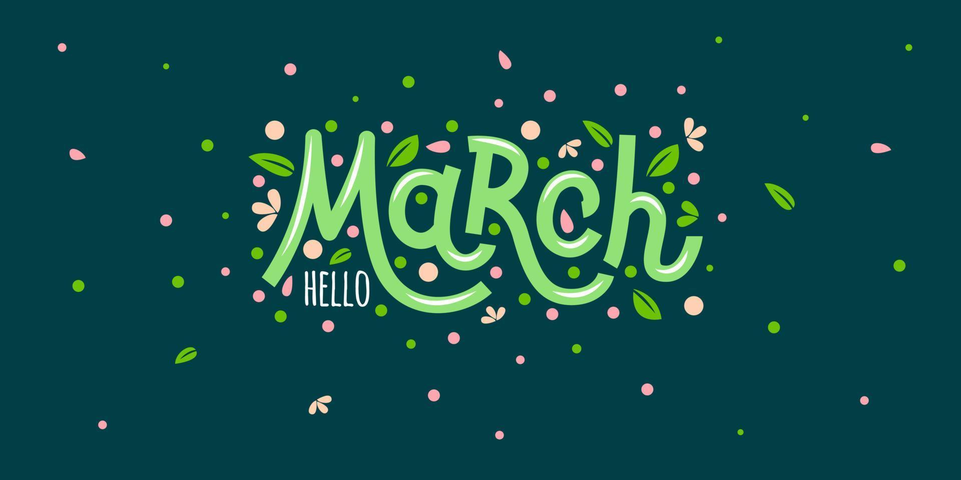 Hello march greeting card with flower petals and leaves. Hand drawn inspirational winter quotes with doodles. vector