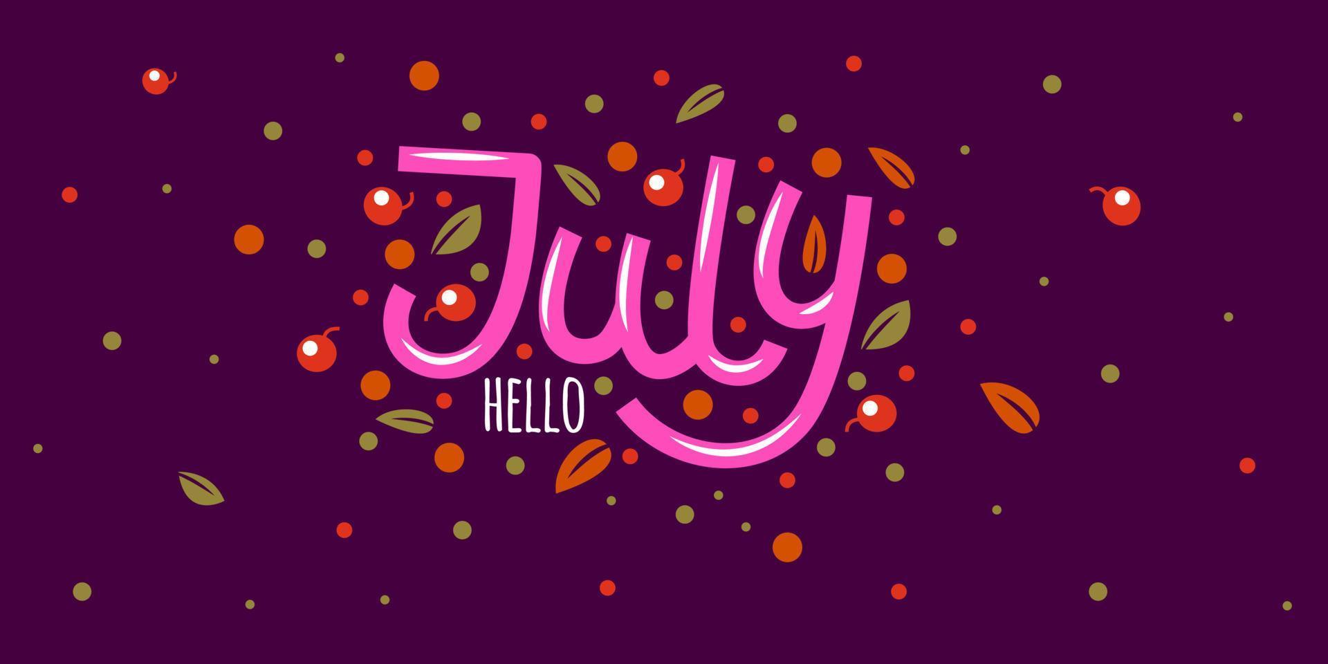 Hello july card with berries and leaves. Hand drawn inspirational winter quotes with doodles. vector