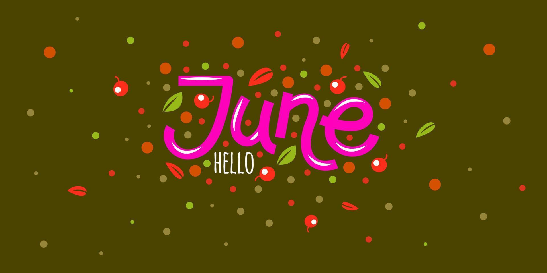 Hello june, postcard with berries and leaves. Hand drawn inspirational winter quotes with doodles. vector