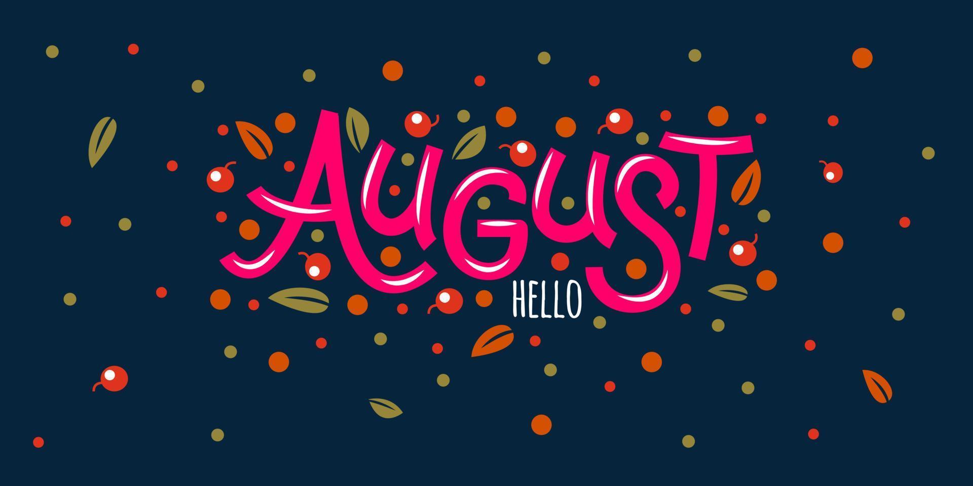 Hello August, postcard with berries and leaves. Hand drawn inspirational winter quotes with doodles. vector