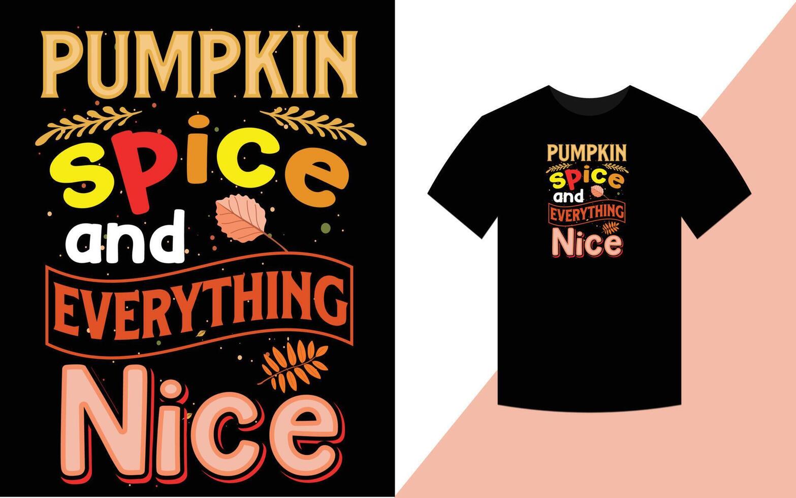 Pumpkin spice and everything nice, Thanksgiving Typographic T Shirt