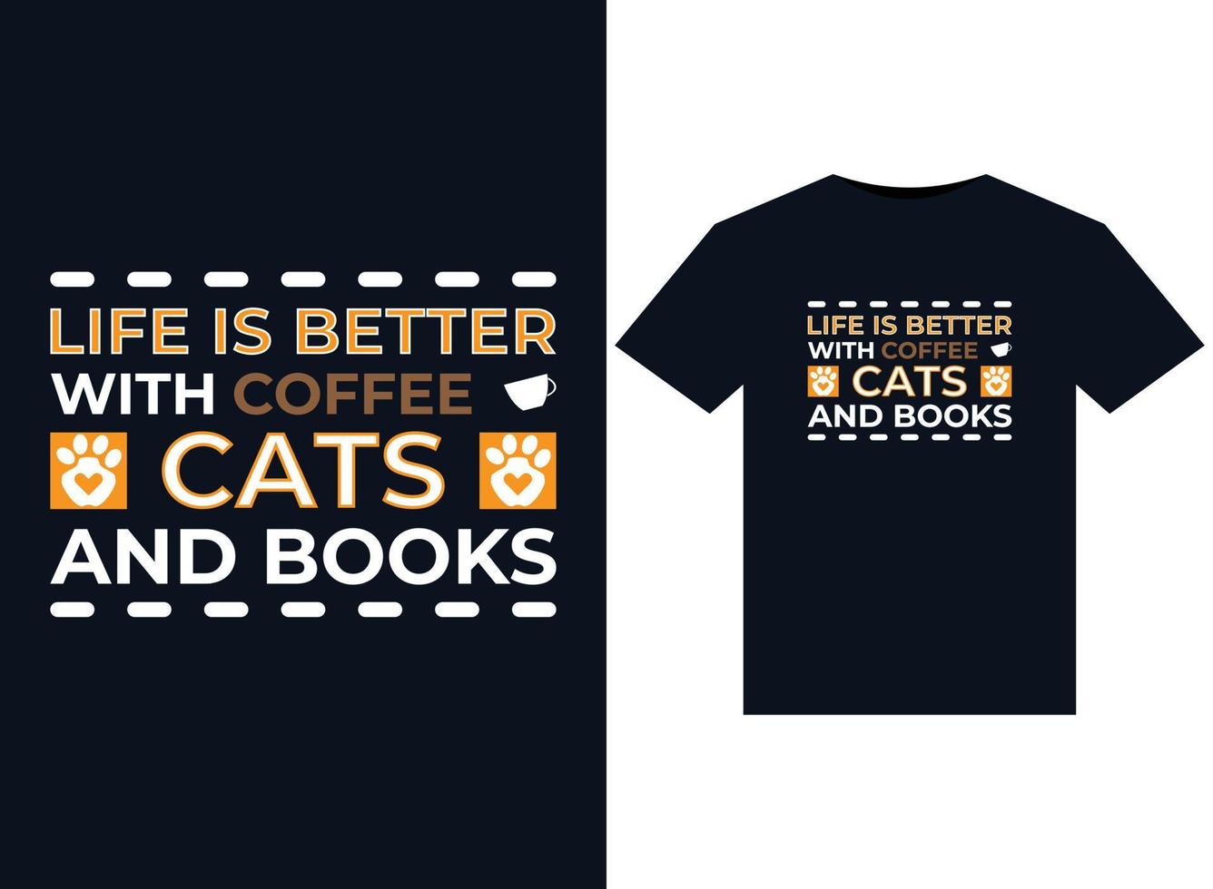 Life Is Better With Coffee Cats And Books illustrations for print-ready T-Shirts design vector