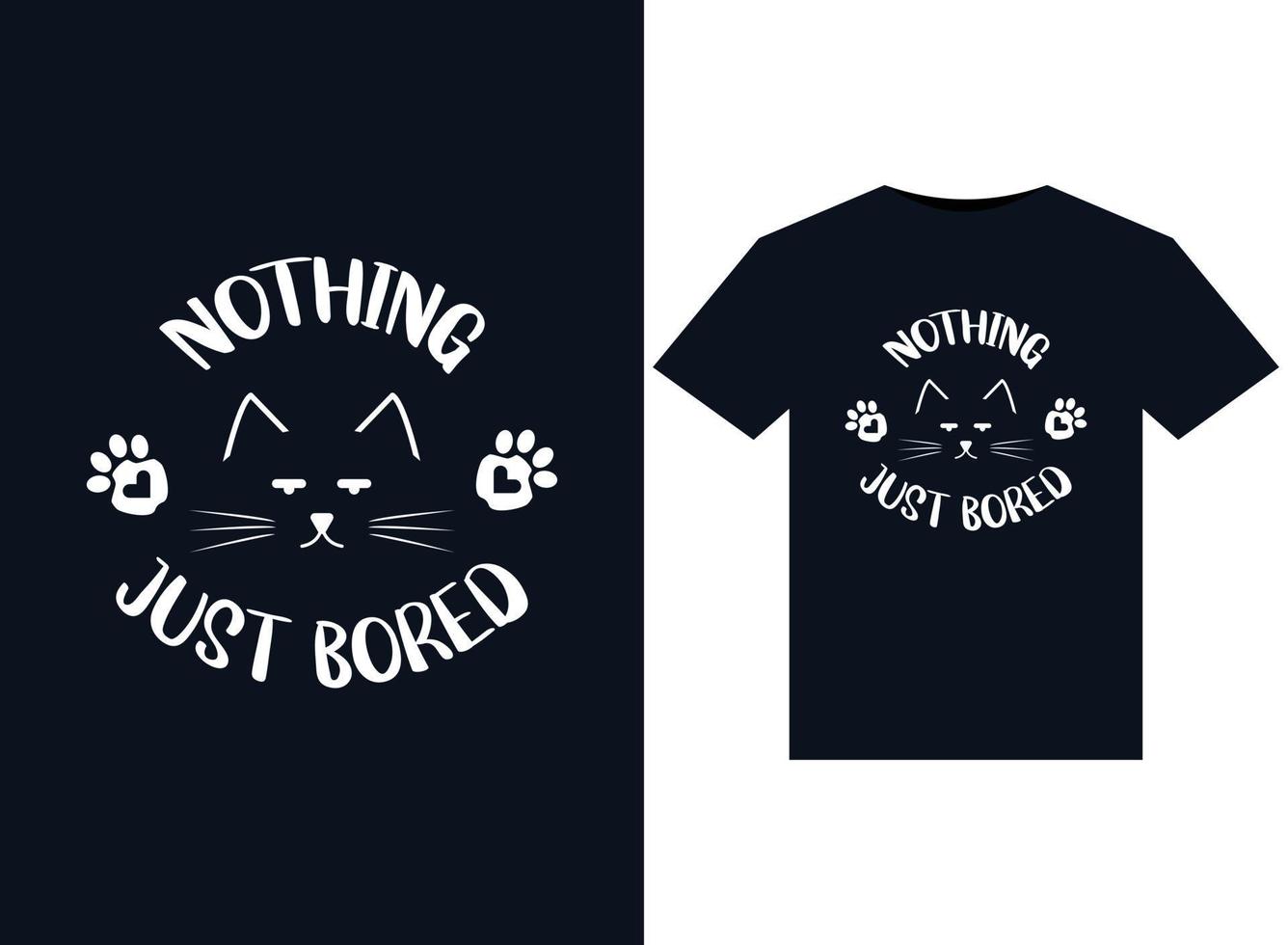 Nothing Just Bored illustrations for print-ready T-Shirts design vector