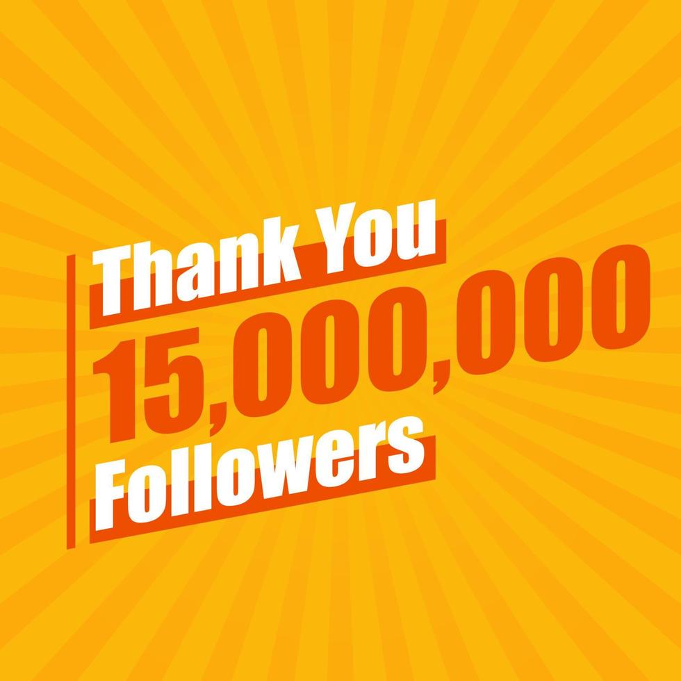 Thanks 15000000 followers, 15M followers celebration modern colorful design. vector