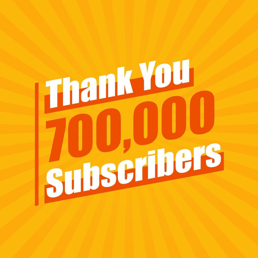 Thanks 700000 subscribers, 700K subscribers celebration modern colorful design. vector