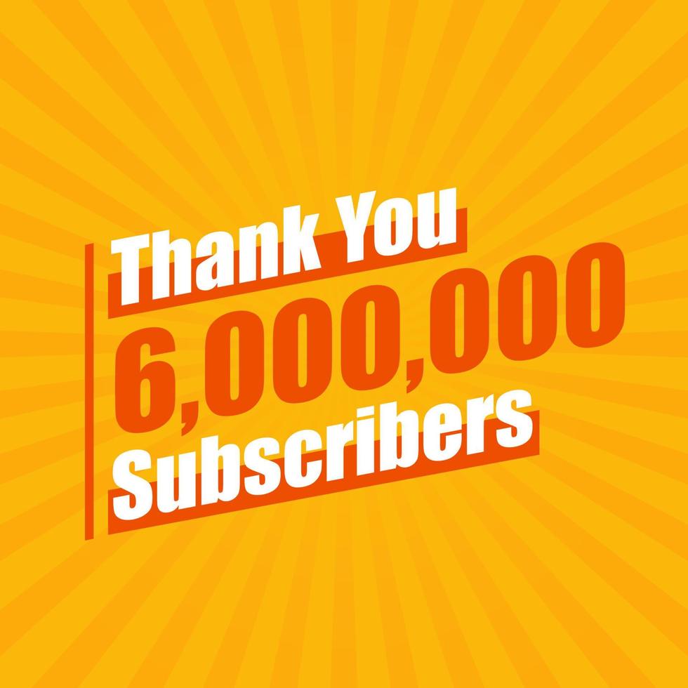 Thanks 6000000 subscribers, 6M subscribers celebration modern colorful design. vector