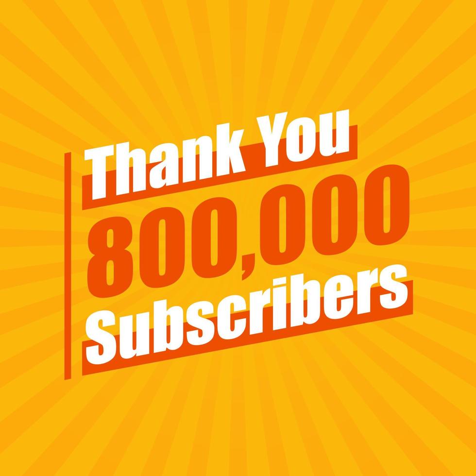 Thanks 800000 subscribers, 800K subscribers celebration modern colorful design. vector