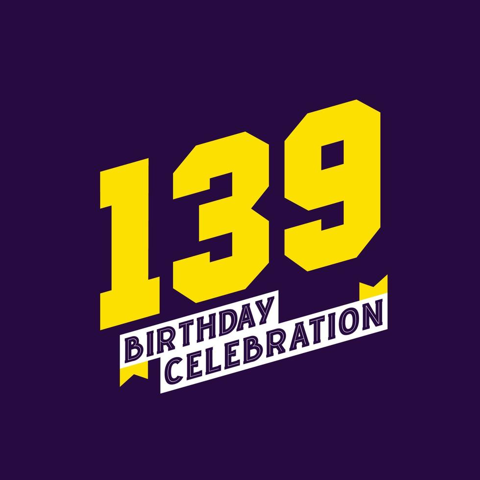 139th Birthday Celebration vector design,  139 years birthday