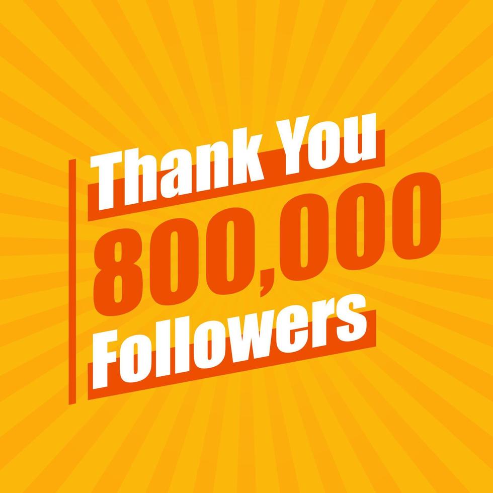 Thanks 800000 followers, 800K followers celebration modern colorful design. vector