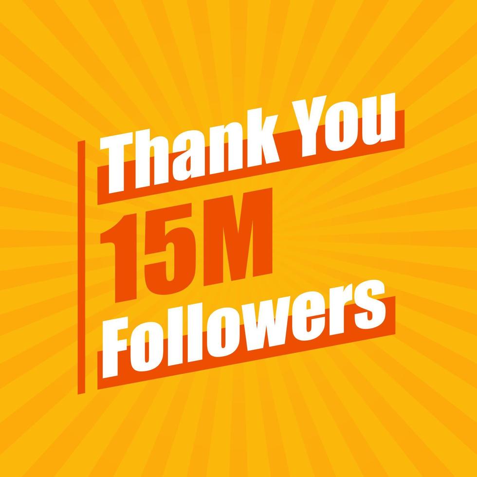 Thanks 15M followers, 15000000 followers celebration modern colorful design. vector