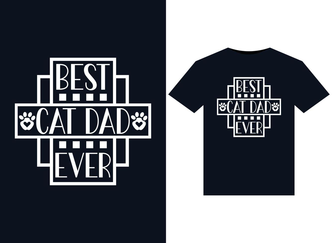 Best Cat Dad Ever illustrations for print-ready T-Shirts design vector