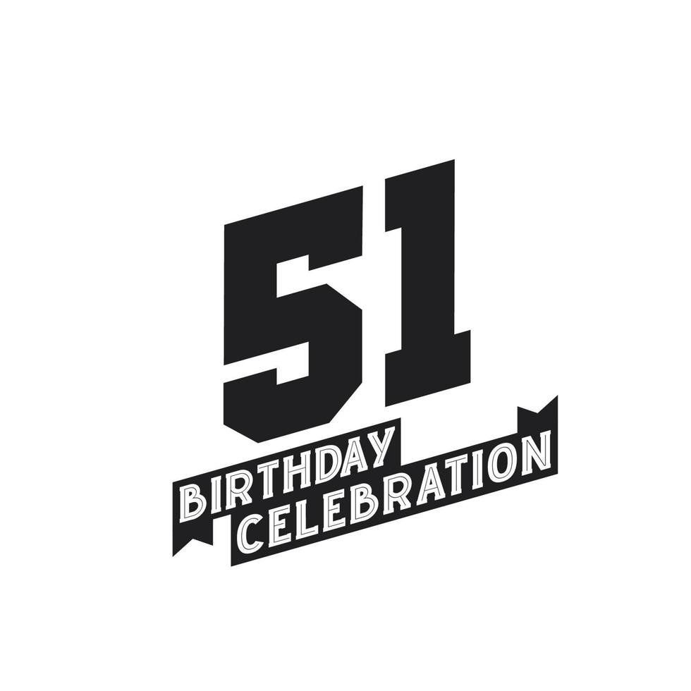 51 Birthday Celebration greetings card,  51st years birthday vector