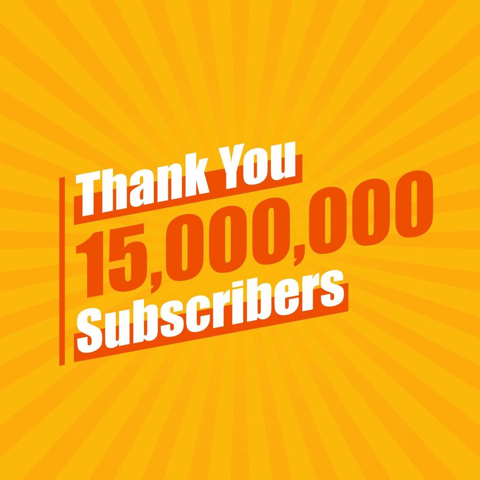 gracias 15000000 suscriptores, 15 millones de suscriptores celebran un diseño moderno y colorido. vector