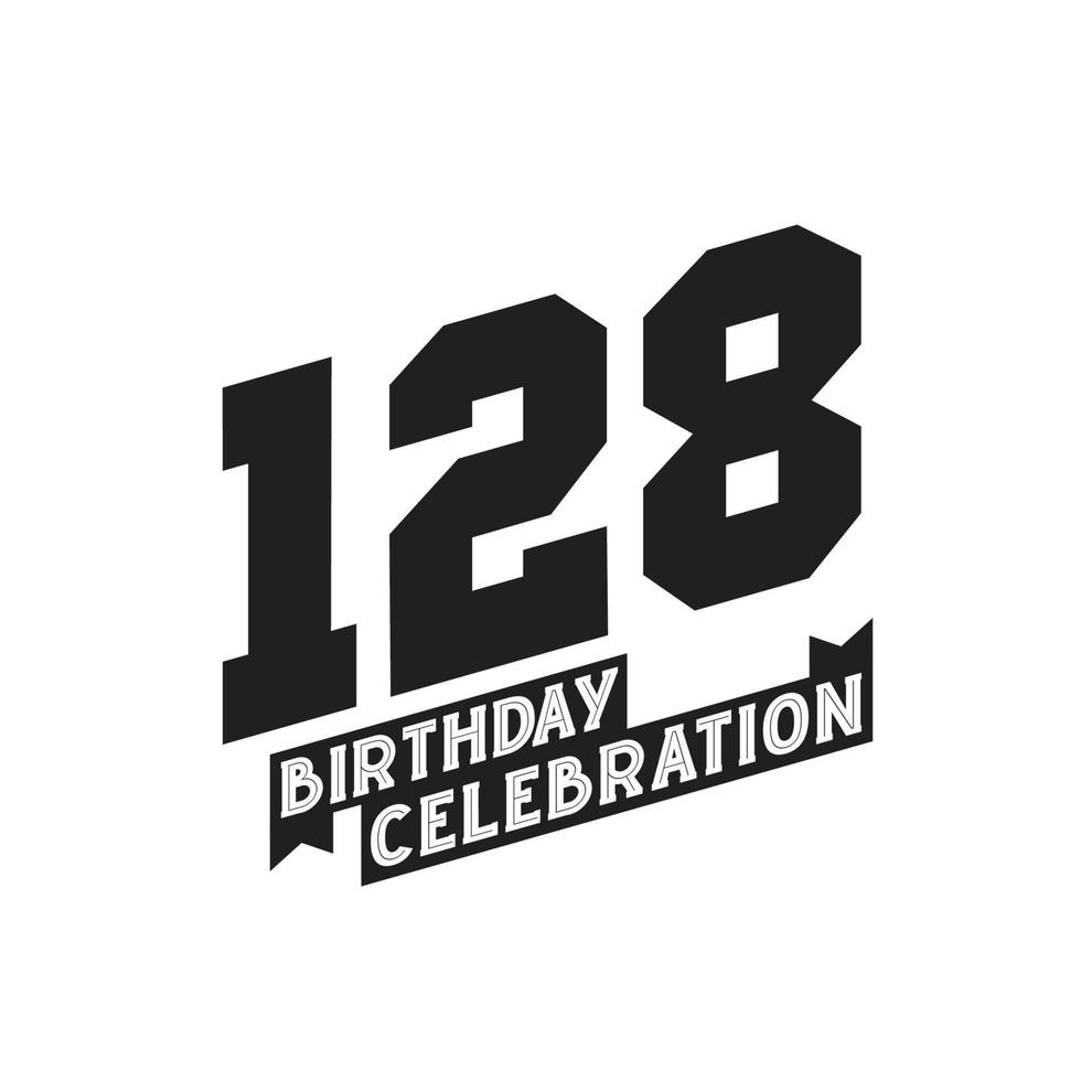 128 Birthday Celebration greetings card,  128th years birthday vector