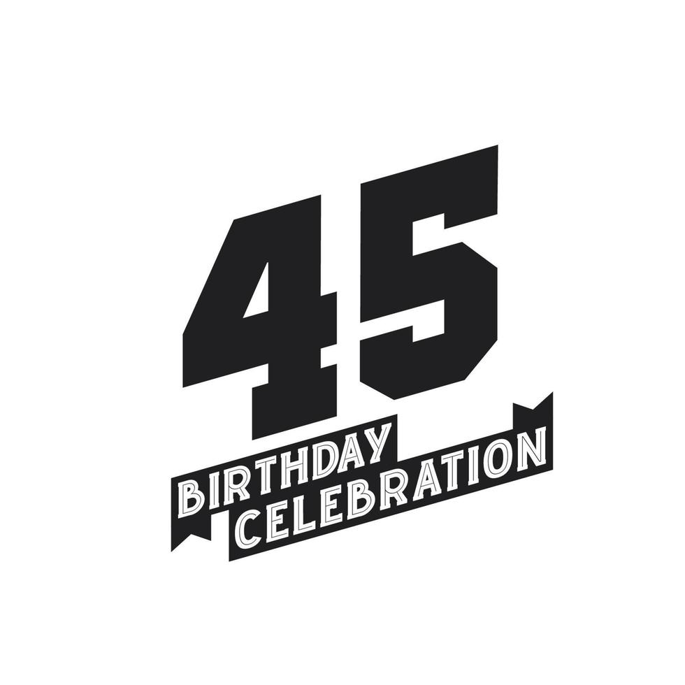 Tarjeta de felicitación de celebración de 45 cumpleaños, cumpleaños de 45 años vector