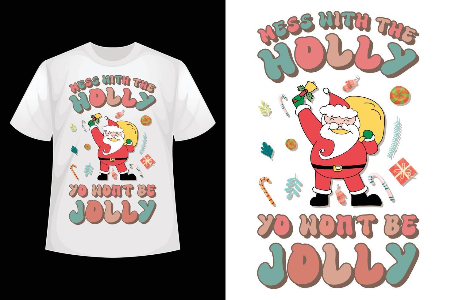 Mess with the Holly yo wont be Jolly - Christmas t-shirt design template vector