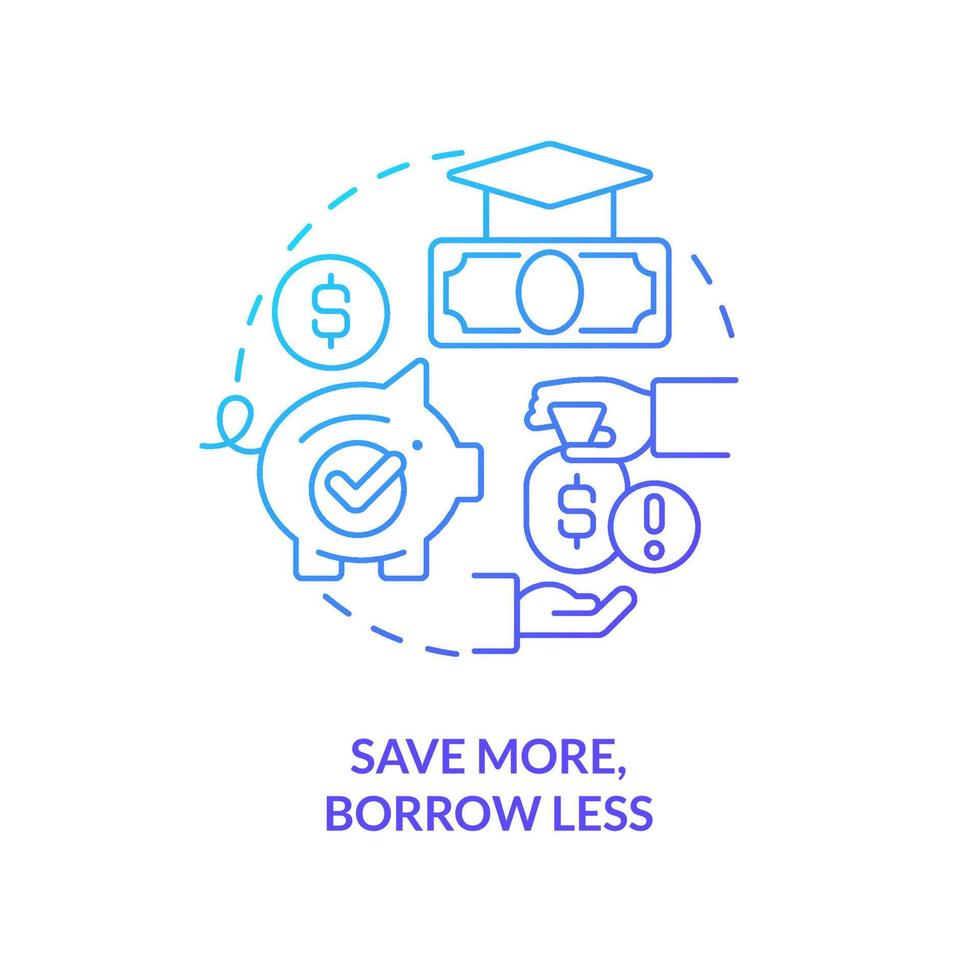 Save more, borrow less blue gradient concept icon. Avoid debt. Tip for college education fund filling abstract idea thin line illustration. Isolated outline drawing. vector