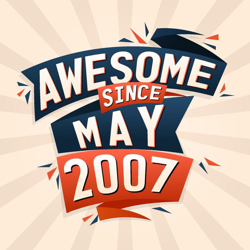 increíble desde mayo de 2007. nacido en mayo de 2007 diseño de vector de cita de cumpleaños