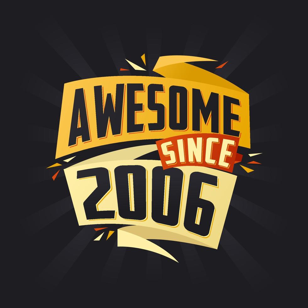 Awesome since 2006. Born in 2006 birthday quote vector design