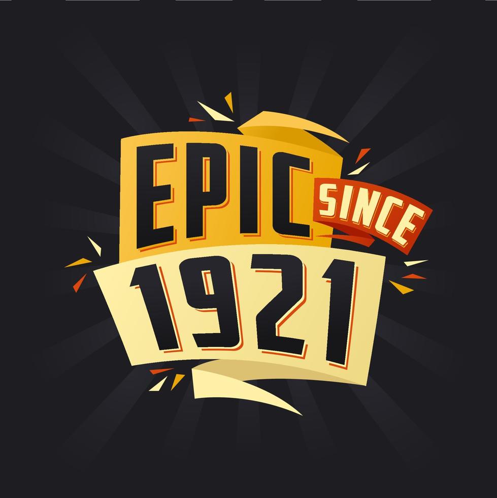 Epic since 1921. Born in 1921 birthday quote vector design
