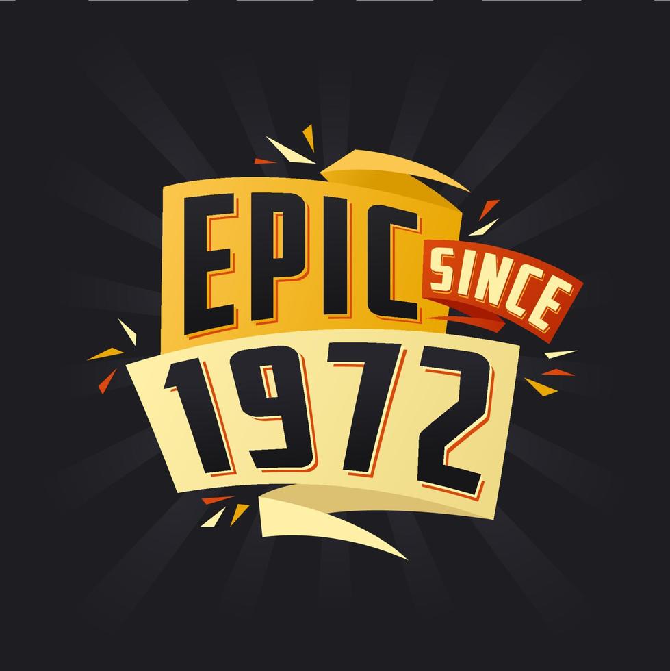 Epic since 1972. Born in 1972 birthday quote vector design