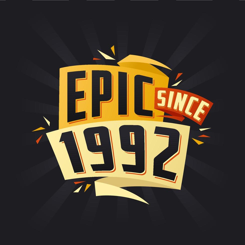 Epic since 1992. Born in 1992 birthday quote vector design