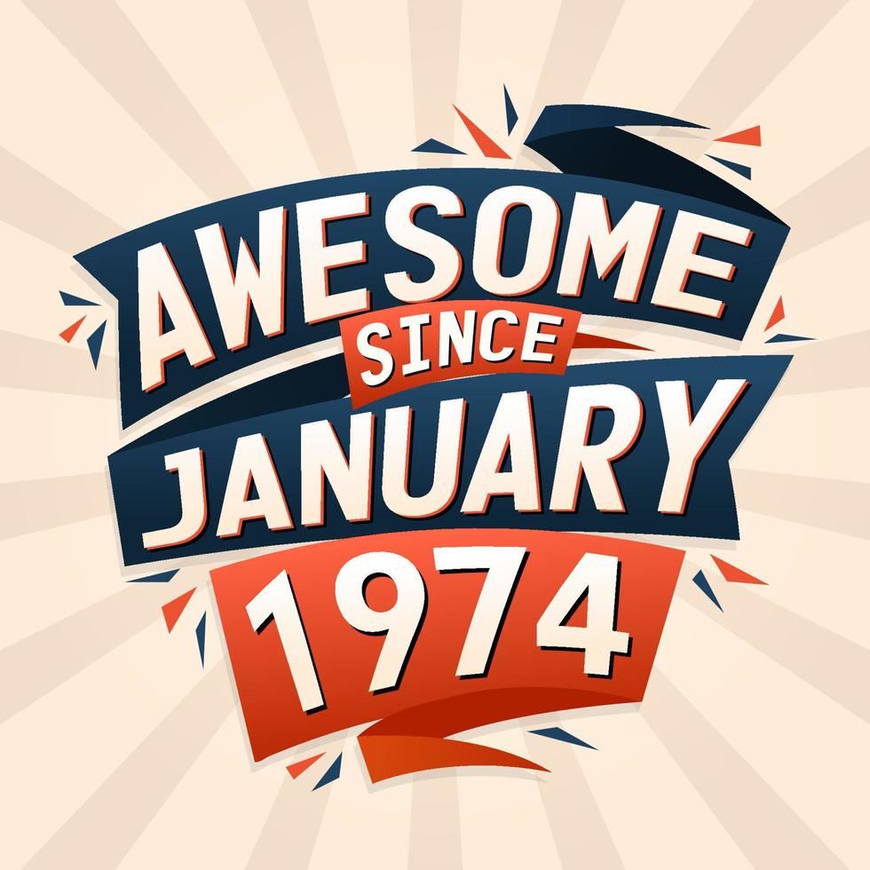 Awesome since January 1974. Born in January 1974 birthday quote vector design