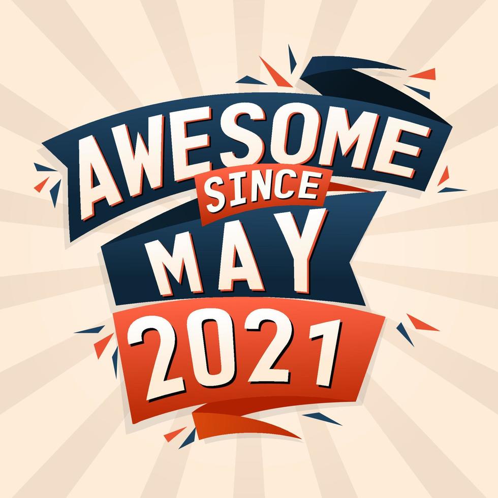 Awesome since May 2021. Born in May 2021 birthday quote vector design