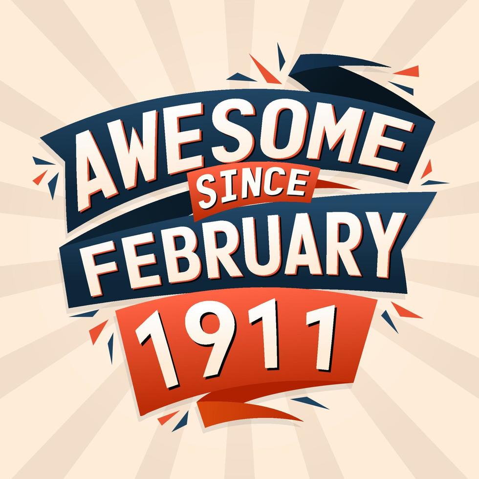 Awesome since February 1911. Born in February 1911 birthday quote vector design