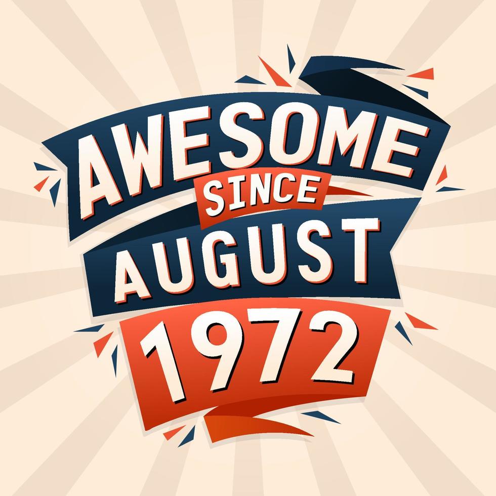 Awesome since August 1972. Born in August 1972 birthday quote vector design