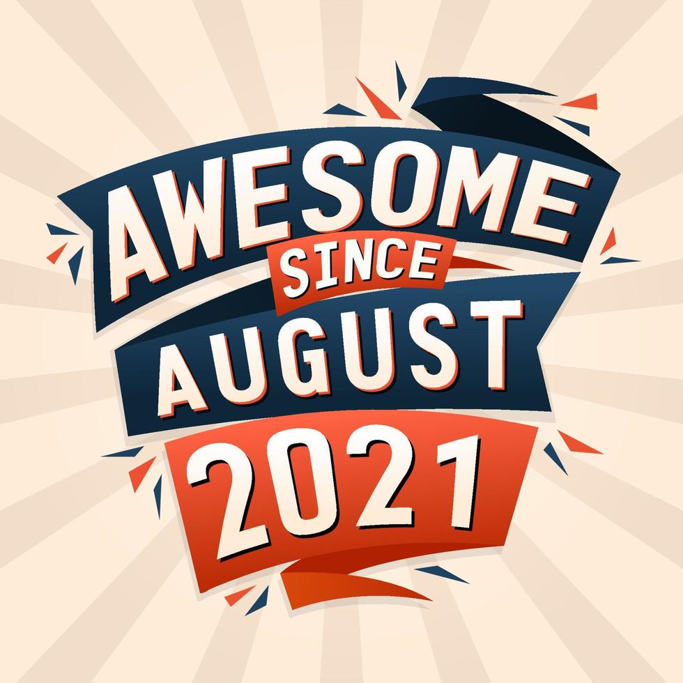 Awesome since August 2021. Born in August 2021 birthday quote vector design
